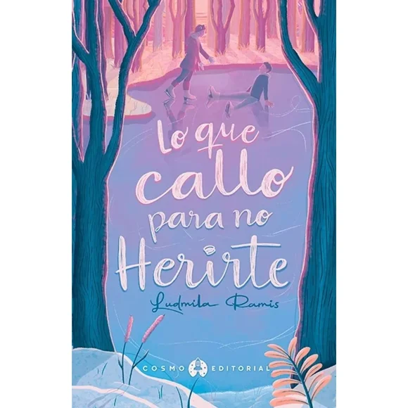 Libro Lo Que Callo Para No Herirte - Ludmila Ramis