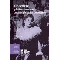 Lom Ediciones - Cine Chileno Y Latinoamericano. Antología De Un Encuentro