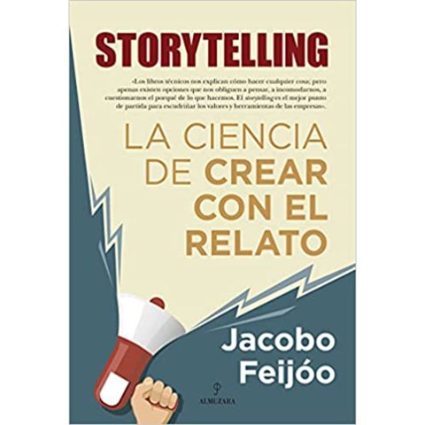 Almuzara Editorial - Libro Storytelling. La Ciencia De Crear Con El Relato