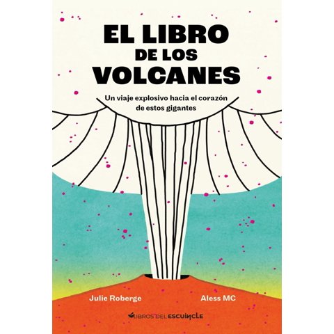 Libros Del Escuincle - Libro El Libro De Los Volcanes - Julie Roberge; Aless Mc