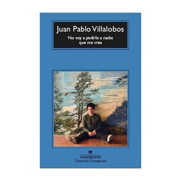 Libro No Voy A Pedirle A Nadie Que Me Crea