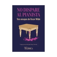 Editorial Telúrica - Libro No Dispare Al Pianista Oscar Wilde