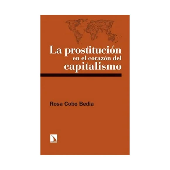 LIBRO LA PROSTITUCIÓN EN EL CORAZÓN DEL CAPITALISMO - ROSA