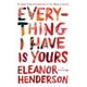 thumbnail image 1 of Libro Everything I Have Is Yours de Flatiron Books, 1 of 1