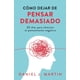 thumbnail image 1 of Libro Cómo dejar de pensar demasiado: 30 días para eliminar el pensamiento negativo: domina tu mente, 1 of 1