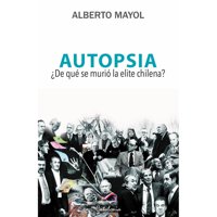 Catalonia - Libro Autopsia ¿De Qué Se Murió La Elite Chilena?