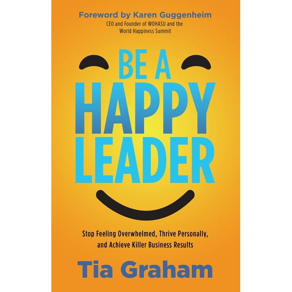 Libro Be a Happy Leader de Morgan James Publishing por Tia Graham