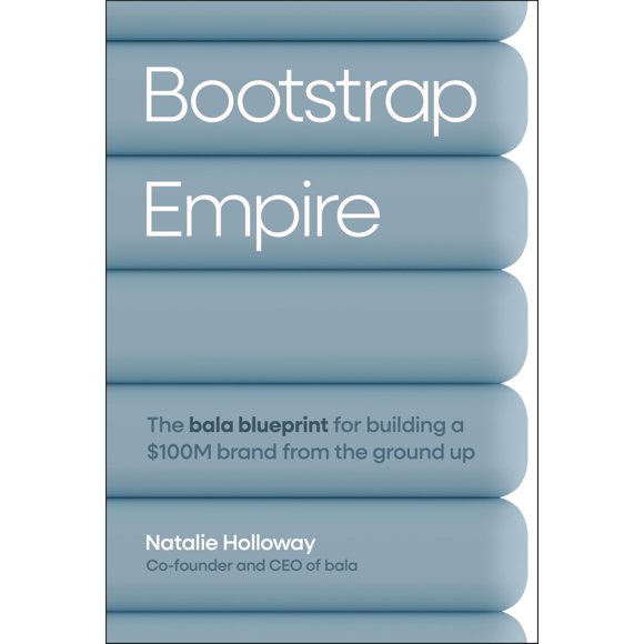 Bootstrap Empire: El plan de Bala para crear una marca de 100 millones de dólares desde cero
