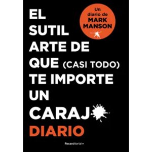 Roca Editorial - Libro El Sutil Arte De Que Casi Todo Te Importe Un Carajo. Diaro