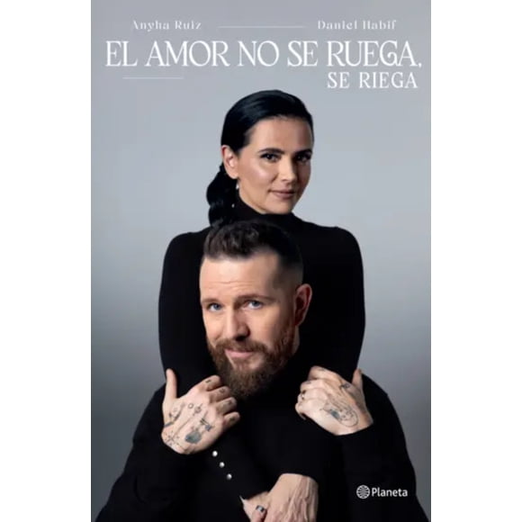 Libro El amor no se ruega, se riega - A. Ruiz y D. Habif