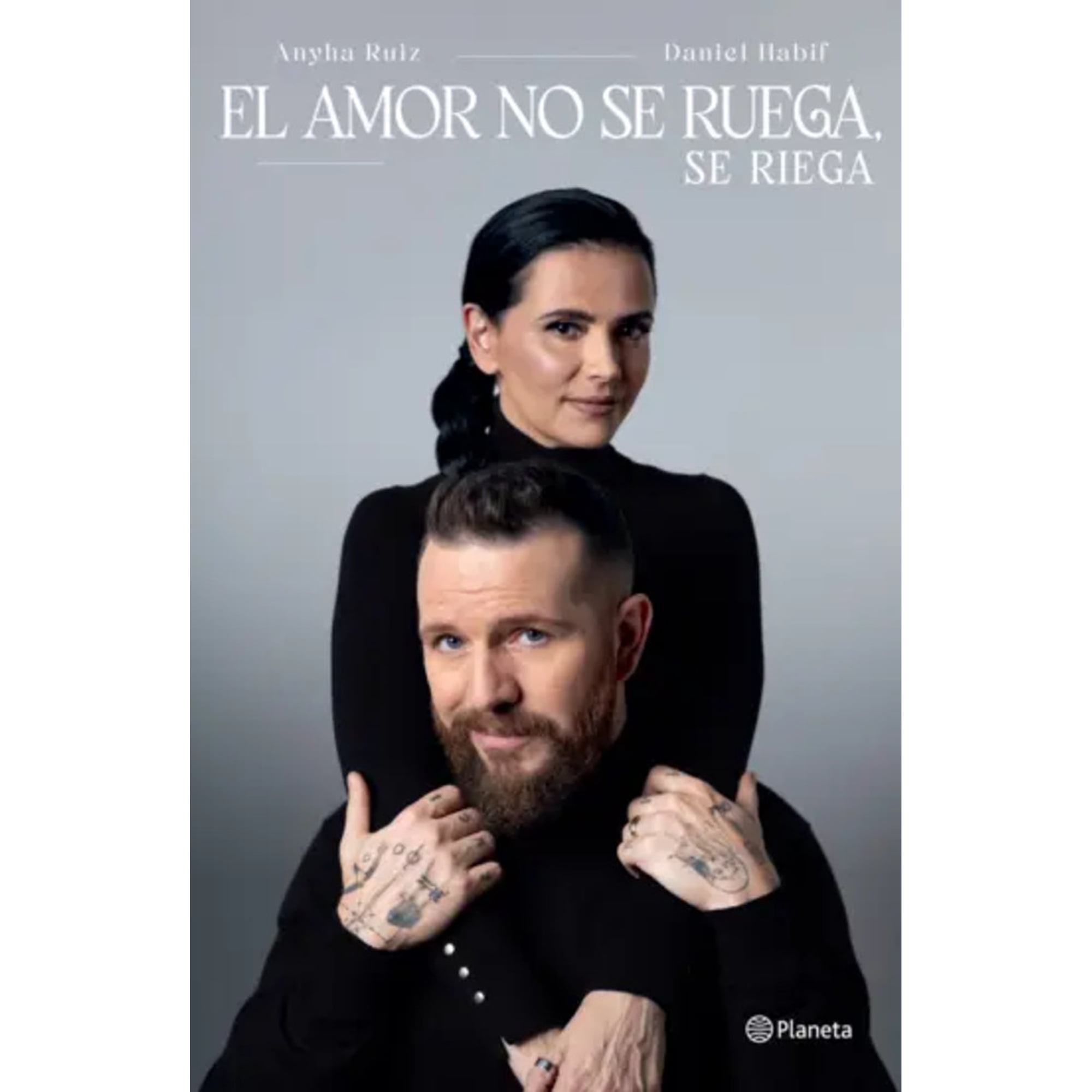 Planeta - Libro El Amor No Se Ruega, Se Riega - A. Ruiz Y D. Habif