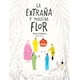 thumbnail image 1 of La Extraña Y Pequeña Flor, 1 of 5