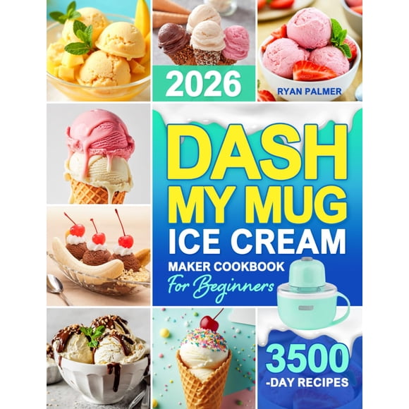 Libro de recetas para la máquina de helado DASH My Mug para principiantes con recetas