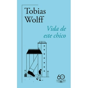 Alfaguara - Libro Vida De Este Chico (Ed 60 Aniv.) - Tobias Wolff