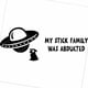 thumbnail image 1 of Sticker My Stick Family Was Abducted Auto Camioneta, 1 of 3