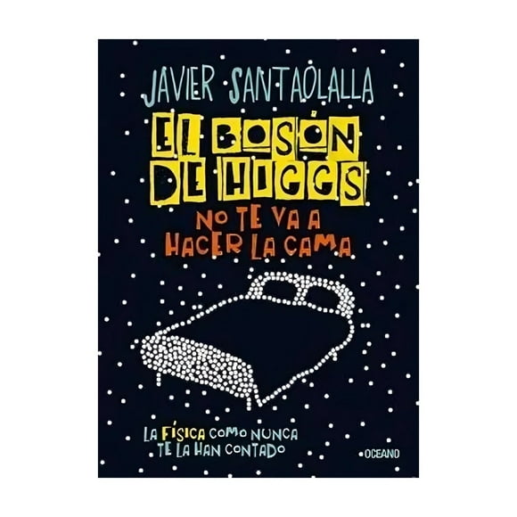 Libro El Boson De Higgs No Te Va A Hacer La Cama Javier S