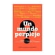 thumbnail image 1 of LIBRO UN MUNDO PERPLEJO - PAULA ESCOBAR CHAVARRÍA, 1 of 2