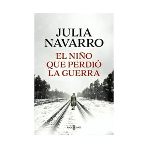Plaza & Janes - Libro El Niño Que Perdió La G U E R R A / Julia Navarro