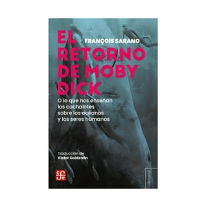 Fondo De Cultura Arg - El Regreso De Moby Dick, O Lo Que Nos Enseñan Los Cacha /470