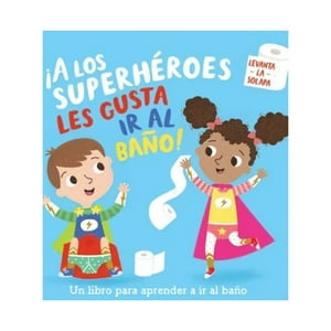 Planeta Junior - Libro ¡A Los Superhéroes Les Gusta Ir Al Baño! Varios Aut