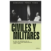 Crítica - Libro Civiles Y Militares Edmundo Pérez Yoma