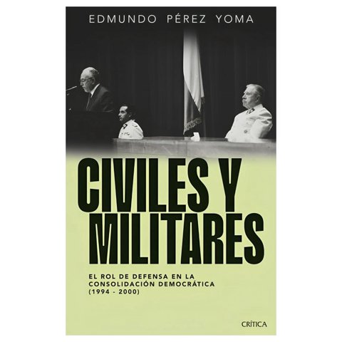 Crítica - Libro Civiles Y Militares - Edmundo Pérez Yoma