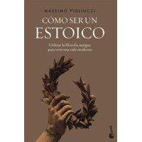 Booket - Libro Cómo Ser Un Estoico - Massimo Pigliucci