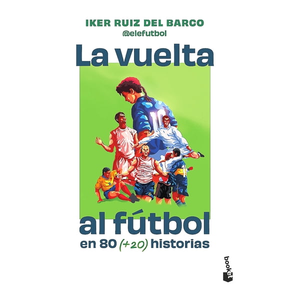 La vuelta al fútbol en 80 historias - Iker Ruiz del Barco