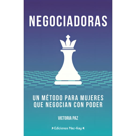 LIBRO Negociadoras. Un Método Para Mujeres Que Negocian Con Poder - VICTORIA PAZ