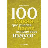 Terapias Verdes - Libro 100 Cosas Que Puedes Hacer Aunque Seas Mayor