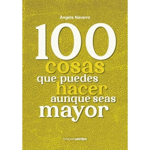 Terapias Verdes - Libro 100 Cosas Que Puedes Hacer Aunque Seas Mayor