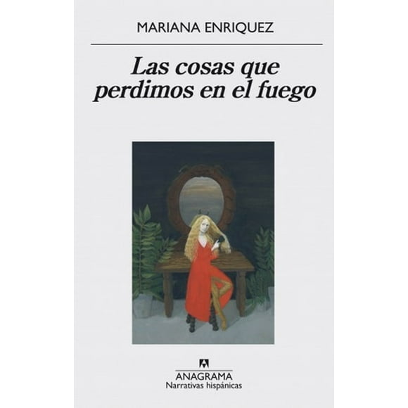 Cosas Que Perdimos En El Fuego - Enriquez, Mariana