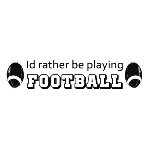 Rienda Libre Graphics - Decomural Rather Be Playing American Football Sport Ws-43045