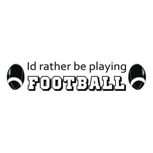Rienda Libre Graphics - Decomural Rather Be Playing American Football Sport Ws-43045