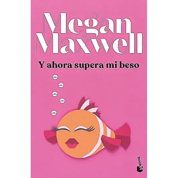 Libro Y ahora supera mi beso - Megan Maxwell