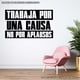 thumbnail image 2 of Frase Deco Trabaja Por Una Causa No Por Aplausos FR-11069, 2 of 3
