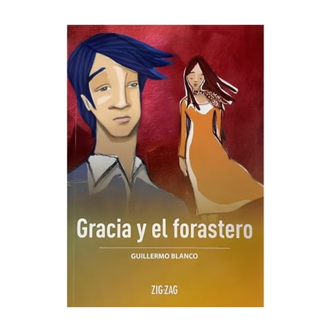 Zig-Zag - Libro Gracia Y El Forastero - Guillermo Blanco