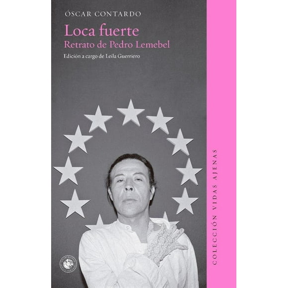 LOCA FUERTE. RETRATO DE PEDRO LEMEBEL