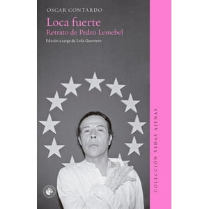 Udp - Loca Fuerte. Retrato De Pedro Lemebel