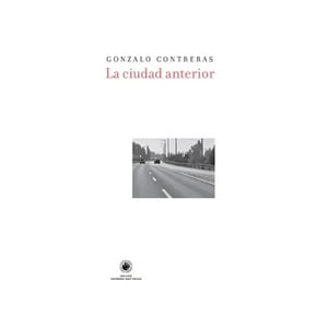 Ediciones Udp - Libro La Ciudad Anterior - Gonzalo Contreras