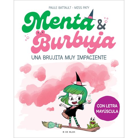 B De Blok - Libro Menta Y Burbuja 1. Una Brujita Muy Impaciente