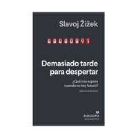 Anagrama - Demasiado Tarde Para Despertar. ¿Que Nos Espera Cuando No Hay Futuro?