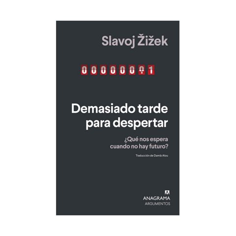 Anagrama - Demasiado Tarde Para Despertar. ¿Que Nos Espera Cuando No Hay Futuro?