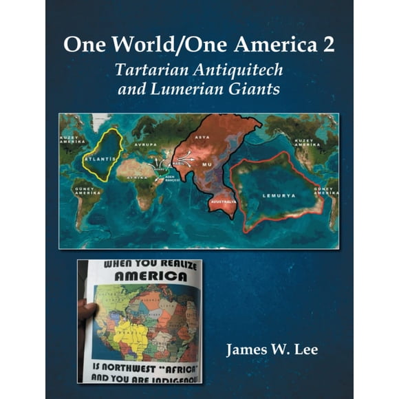 One World/One America 2: Tartarian Antiquitech and Lumerian Giants