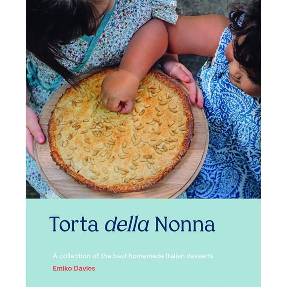 Torta della Nonna: una colección de los mejores dulces italianos caseros