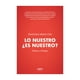 thumbnail image 1 of LIBRO LO NUESTRO ¿ES NUESTRO? - FRANCISCA BRAVO COX, 1 of 2