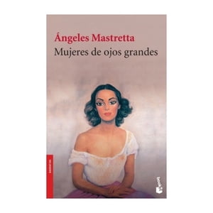 Booket - Libro Mujeres De Ojos Grandes Ángeles Mastretta