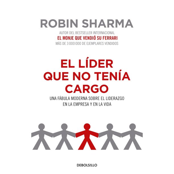 Libro El líder que no tenía cargo: Una fábula moderna sobre el liderazgo en la empresa y en la vida/El líder que no tenía título (edición en español)