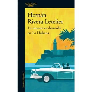 Alfaguara - Libro La Muerte Se Desnuda En La Habana