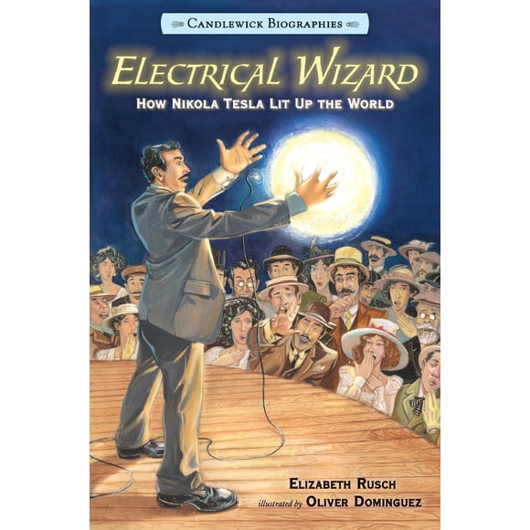Candlewick Press – El Mago de la Electricidad: Cómo Nikola Tesla Iluminó el Mundo